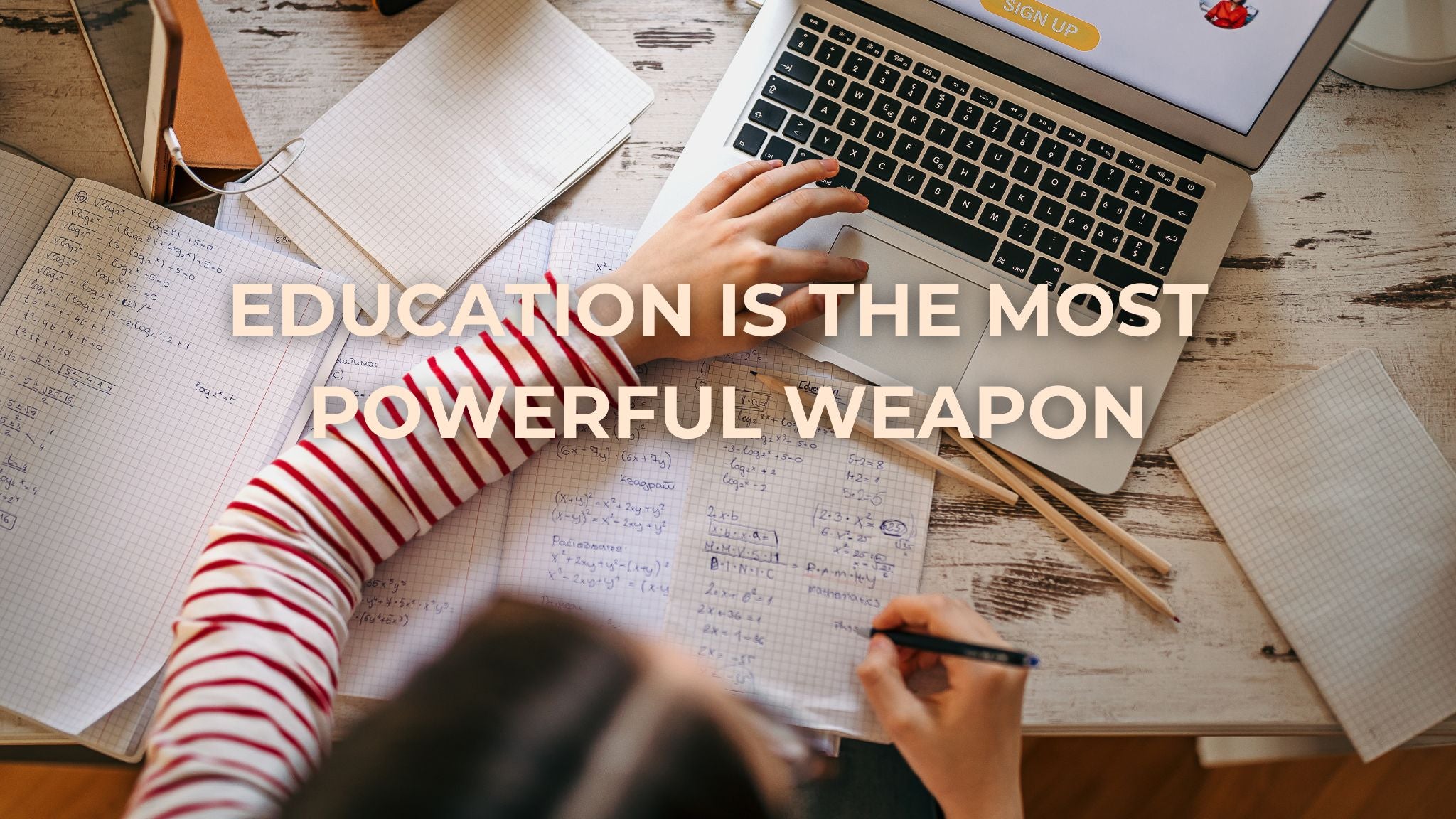 Education is the Most Powerful Weapon. This statement still holds true in our society today .